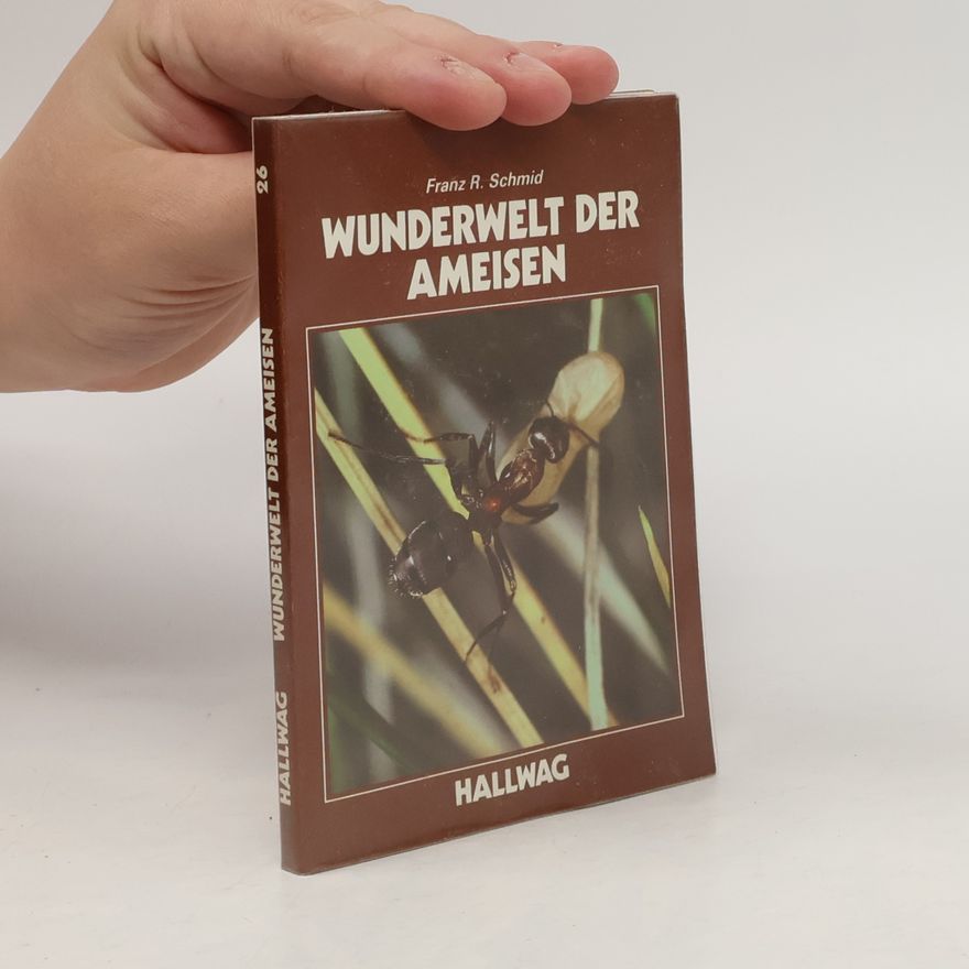 Franz R. Schmid Wunderwelt der Ameisen