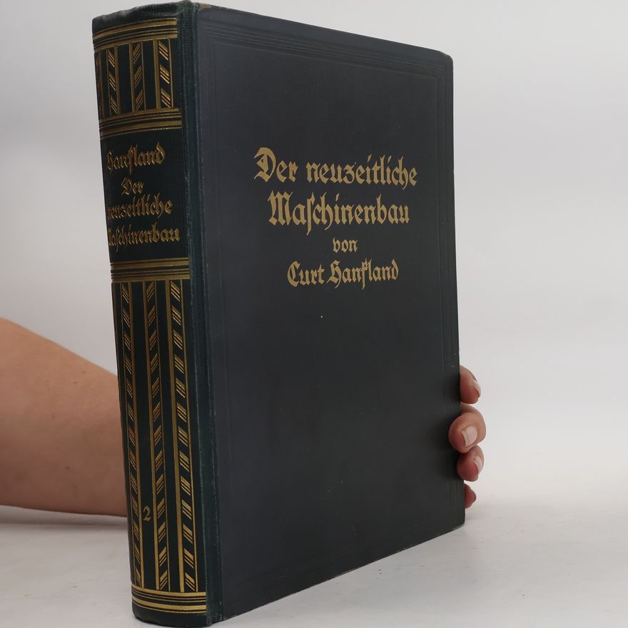 Curt Hanfland Der neuzeitliche Maschinenbau