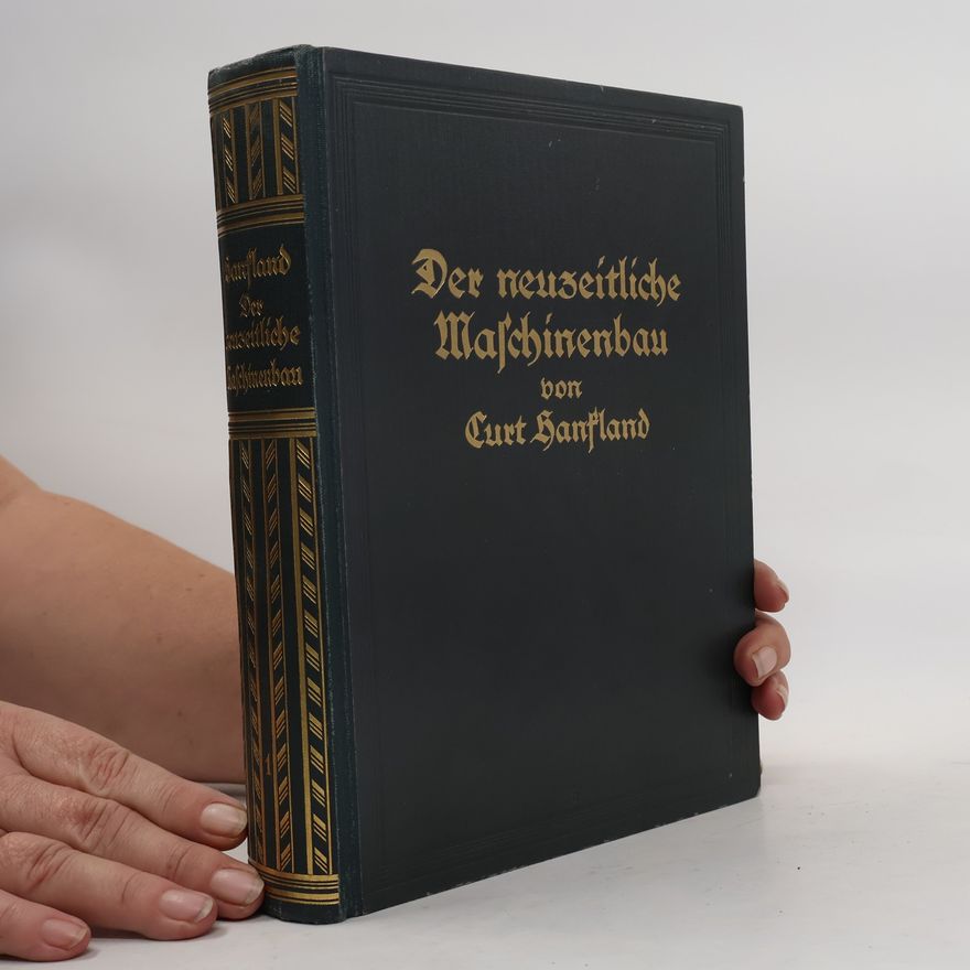 Curt Hanfland Der neuzeitliche Maschinenbau