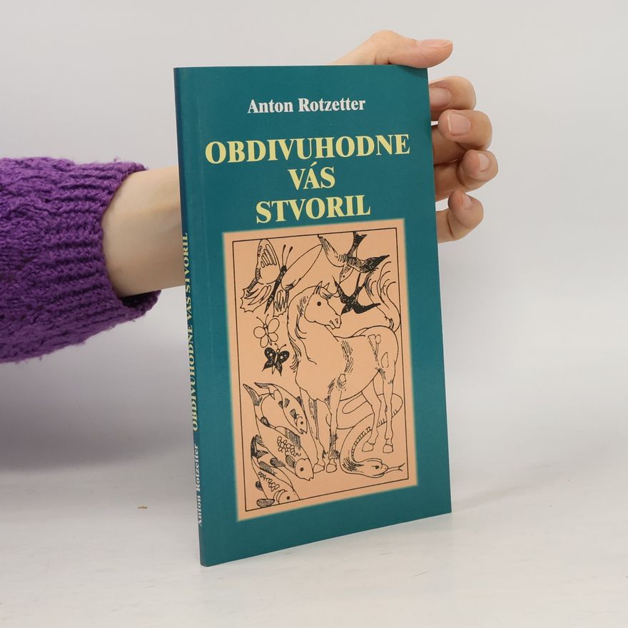 Anton Rotzetter Obdivuhodne vás stvoril