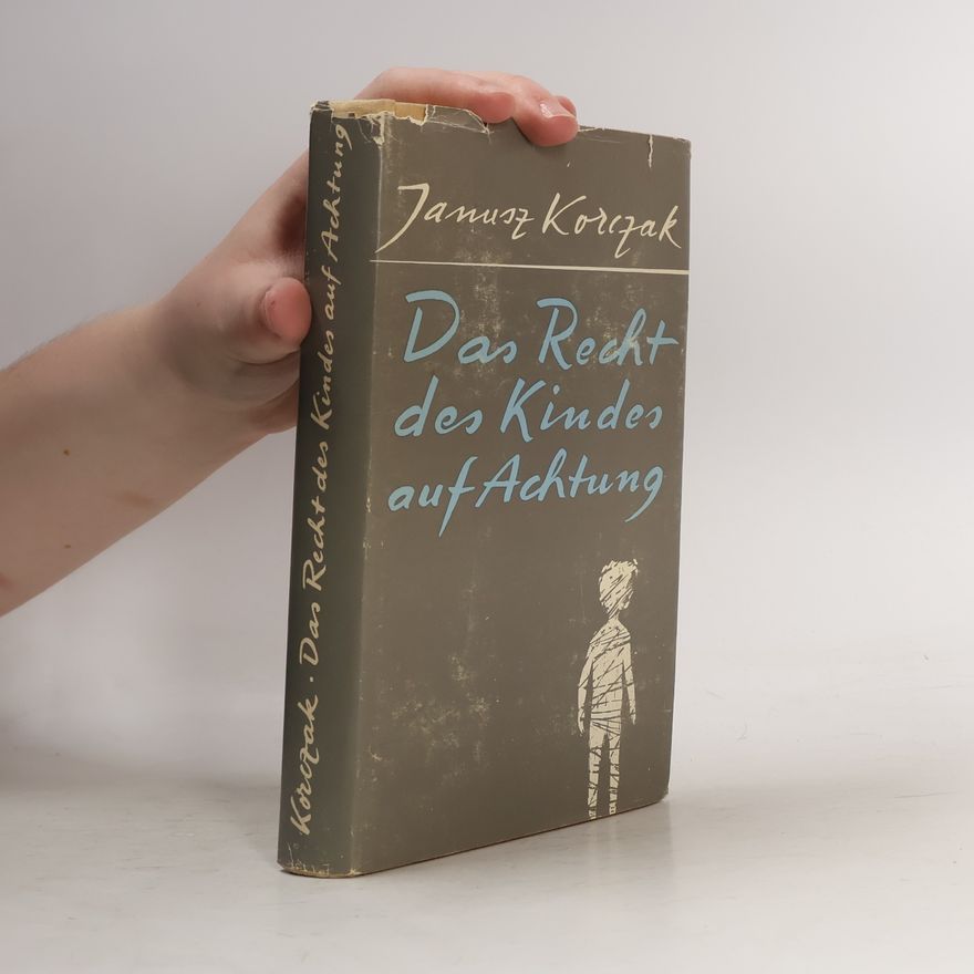 Janusz Korczak Das Recht des Kindes auf Achtung