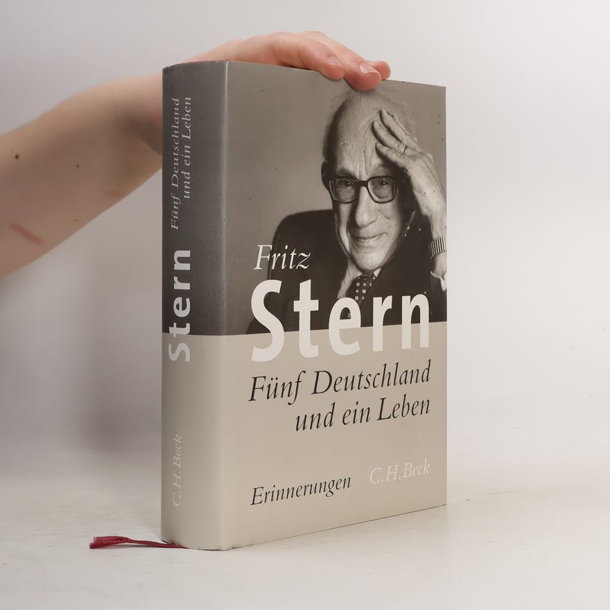 Fritz Stern Fünf Deutschland und ein Leben : Erinnerungen
