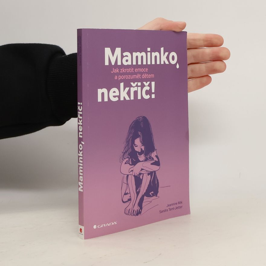Jeannine Mik Maminko, nekřič! : jak zkrotit emoce a porozumět dětem