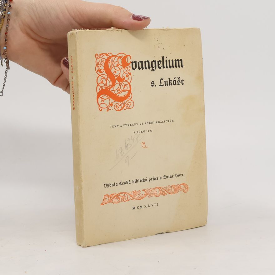Josef Chráska Evangelium s. Lukáše: Text a výklady ve znění kralickém z roku 1593