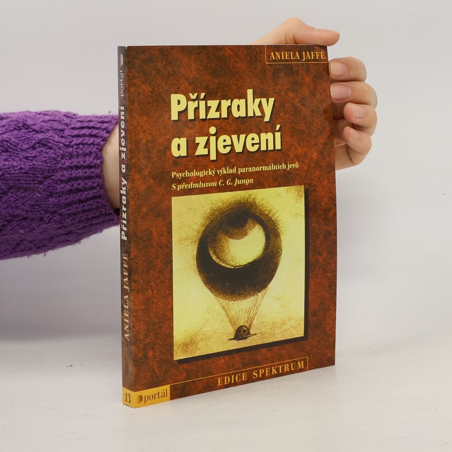 Aniela Jaffé Přízraky a zjevení : psychologický výklad paranormálních jevů