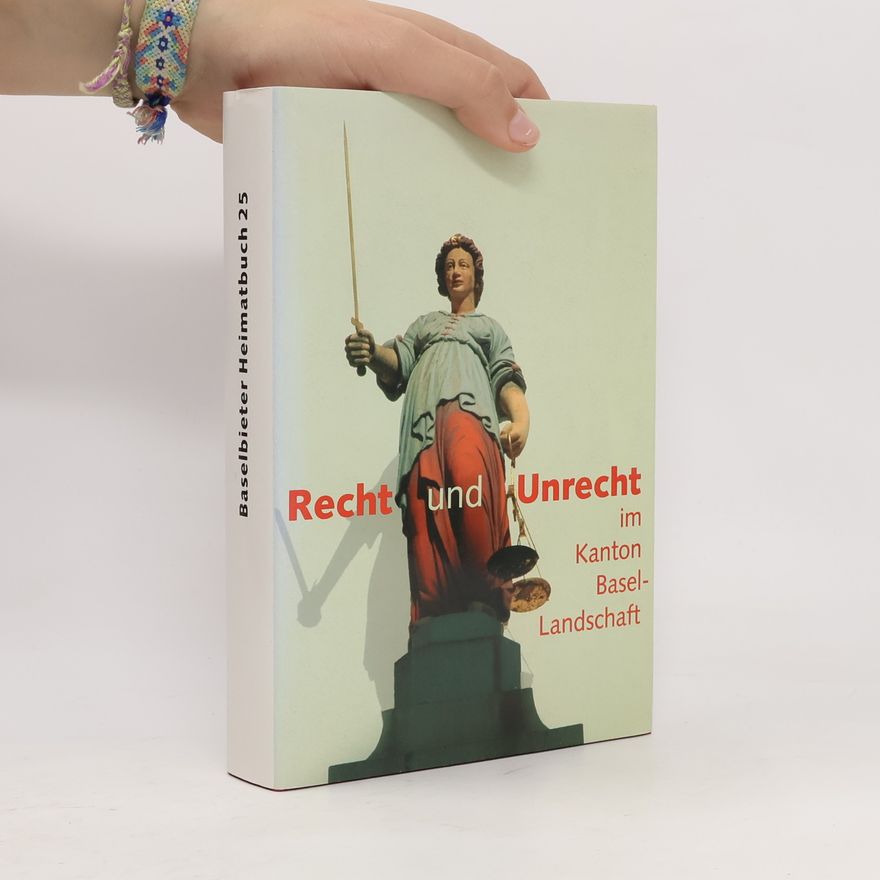 Kommission für das Baselbieter Heimatbuch Baselbieter Heimatbuch - 25: Recht und Unrecht im Kanton Basel-Landschaft