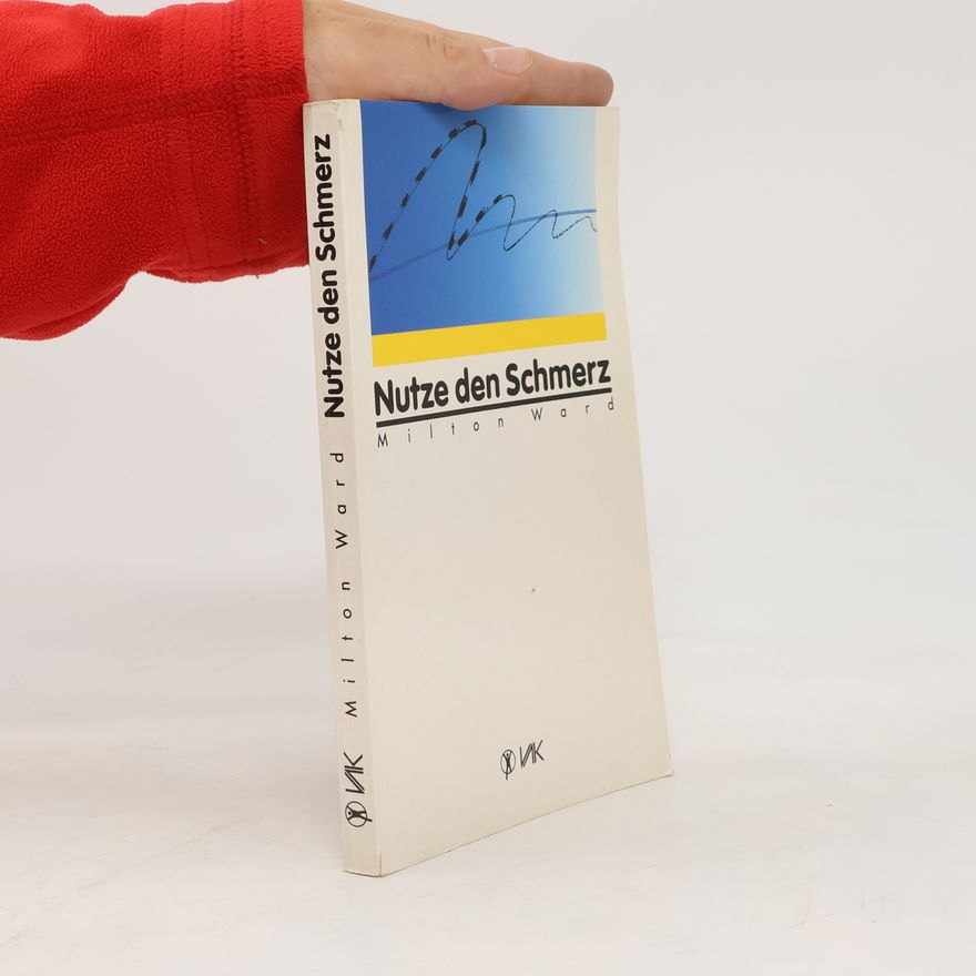 Milton Ward Nutze den Schmerz