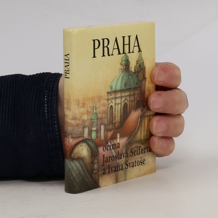 Ivan Svatoš Praha očima Jaroslava Sieferta a Ivana Svatoše