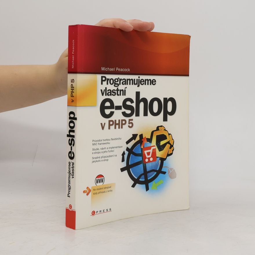 Michael Peacock Programujeme vlastní e-shop v PHP 5