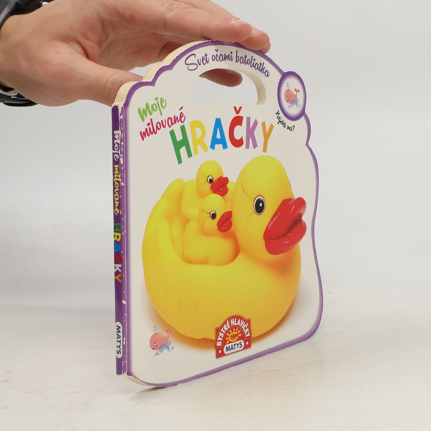 Kolektiv autorů Svet očami batoliatka Moje milované hračky