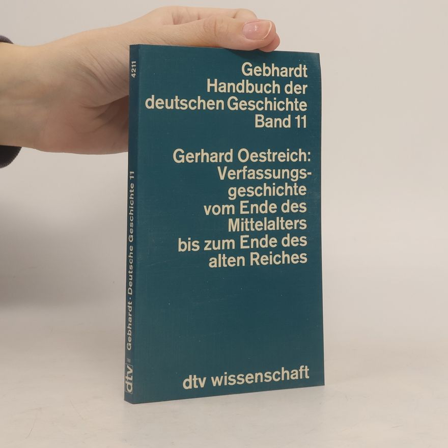 Gerhard Oestreich Verfassungsgeschichte vom Ende des Mittelalters bis zum Ende des alten Reiches