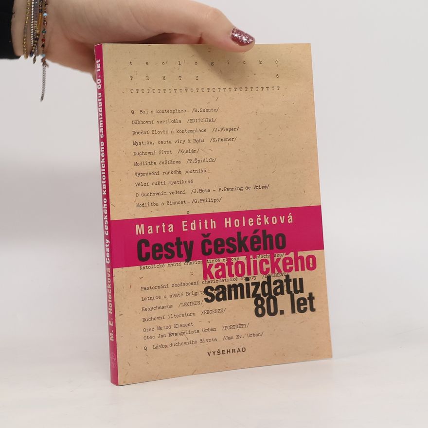 Marta Edith Holečková Cesty českého katolického samizdatu 80. let