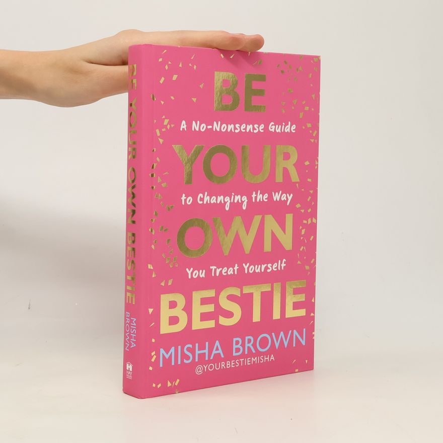 Misha Brown Be Your Own Bestie: A No-Nonsense Guide to Changing the Way You Treat Yourself
