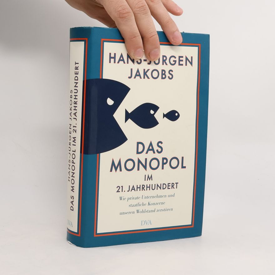 Hans-Jürgen Jakobs Das Monopol im 21. Jahrhundert