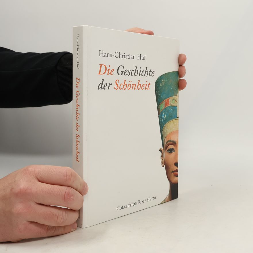 Hans-Christian Huf Die Geschichte der Schönheit