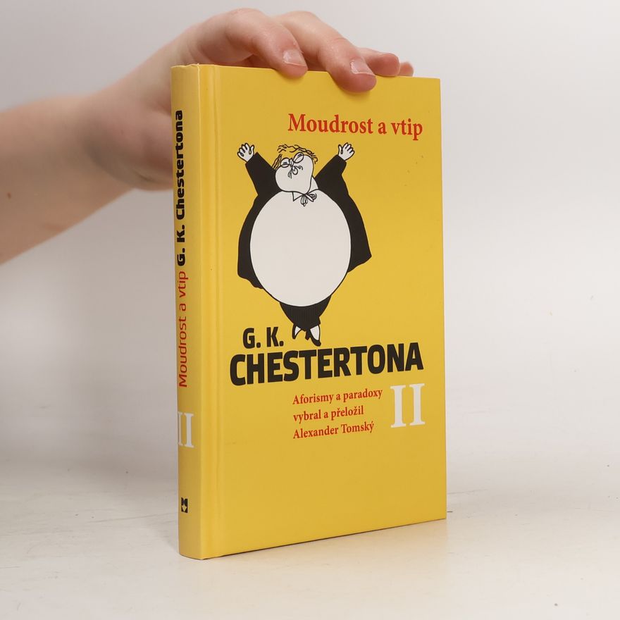 Alexander Tomský Moudrost a vtip G.K. Chestertona II - aforismy a paradoxy