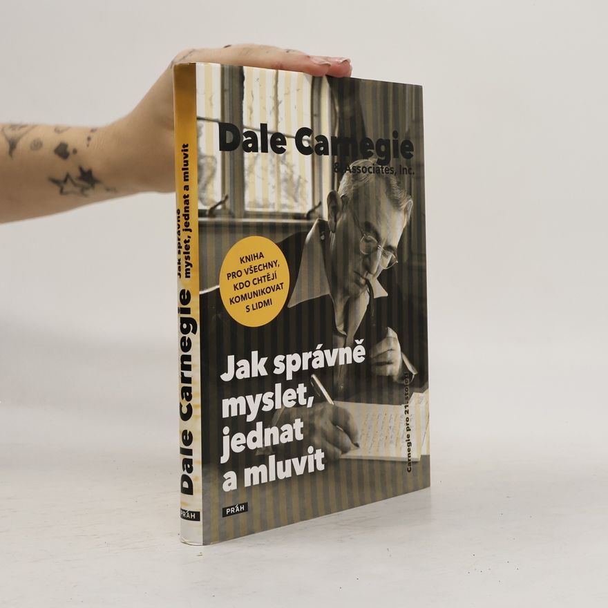 Dale Carnegie Jak správně myslet, jednat a mluvit