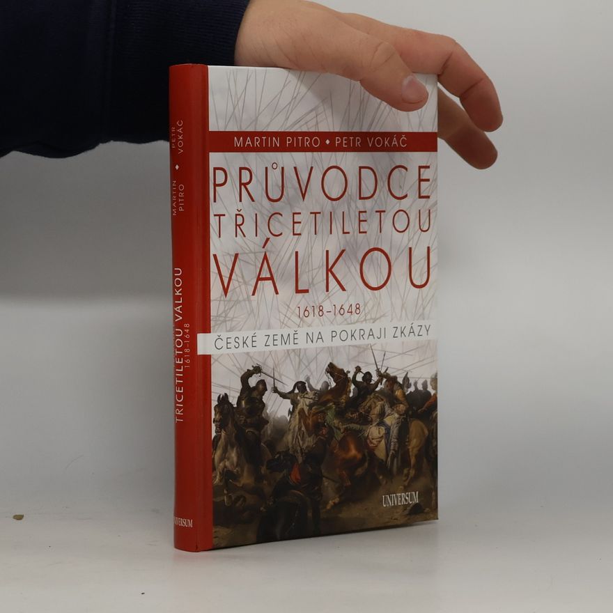 Martin Pitro Průvodce třicetiletou válkou 1618-1648. České země na pokraji zkázy