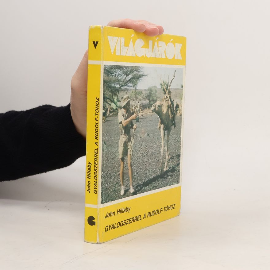 John Hillaby Világjárók: Gyalogszerrel a Rudolf-tóhoz