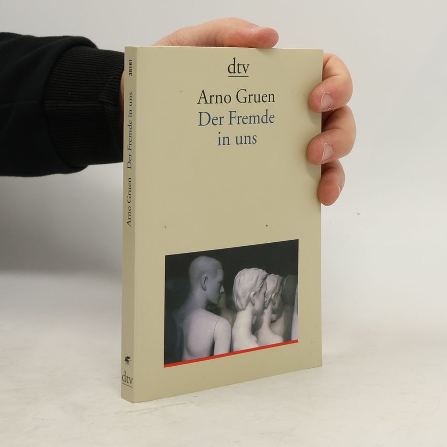 Arno Gruen Der Fremde in uns