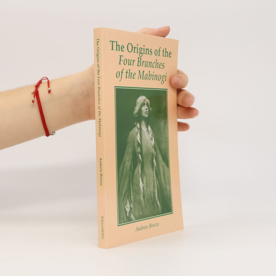Andrew Breeze The Origins of the Four Branches of the Mabinogi