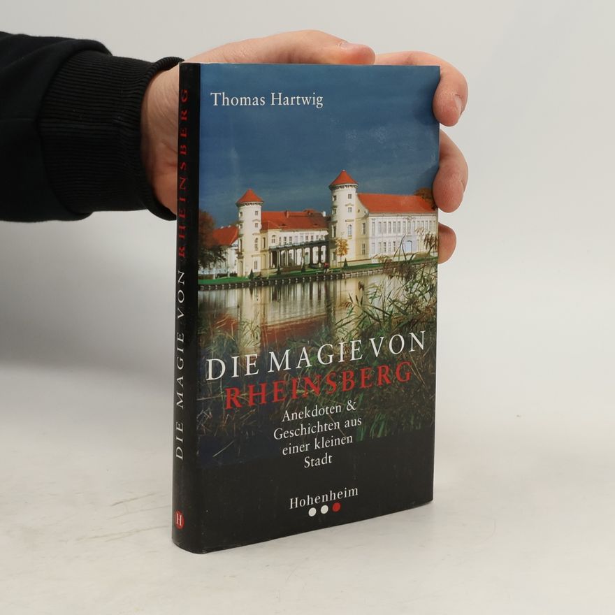 Hartwig Thomas Die Magie von Rheinsberg