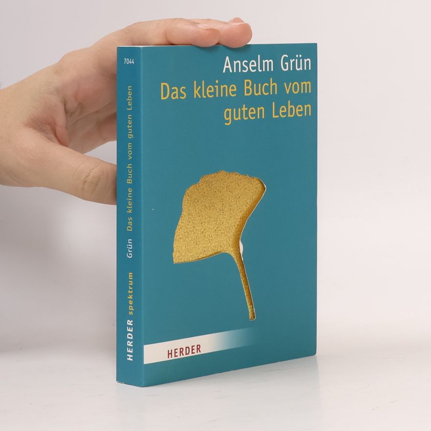 Anselm Grün Das kleine Buch vom guten Leben