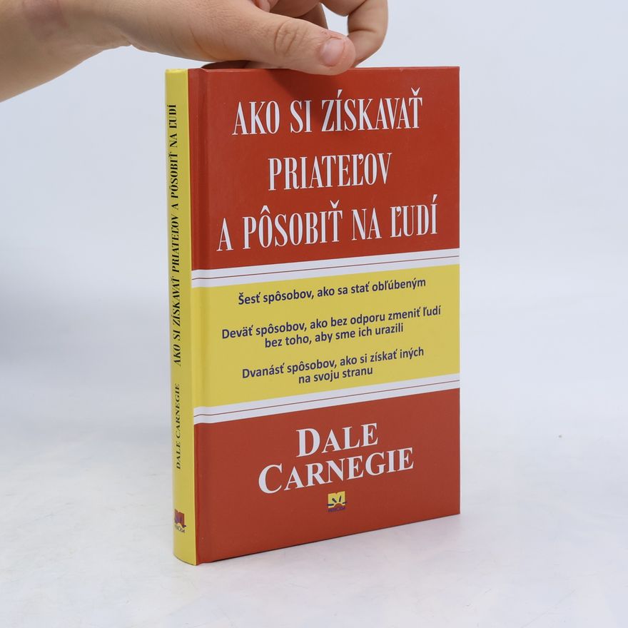 Dale Carnegie Ako získavať priatelov a posobiť na ludí