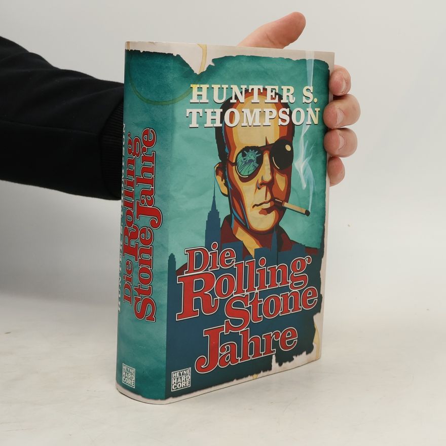 Hunter S. Thompson Die Rolling-Stone-Jahre