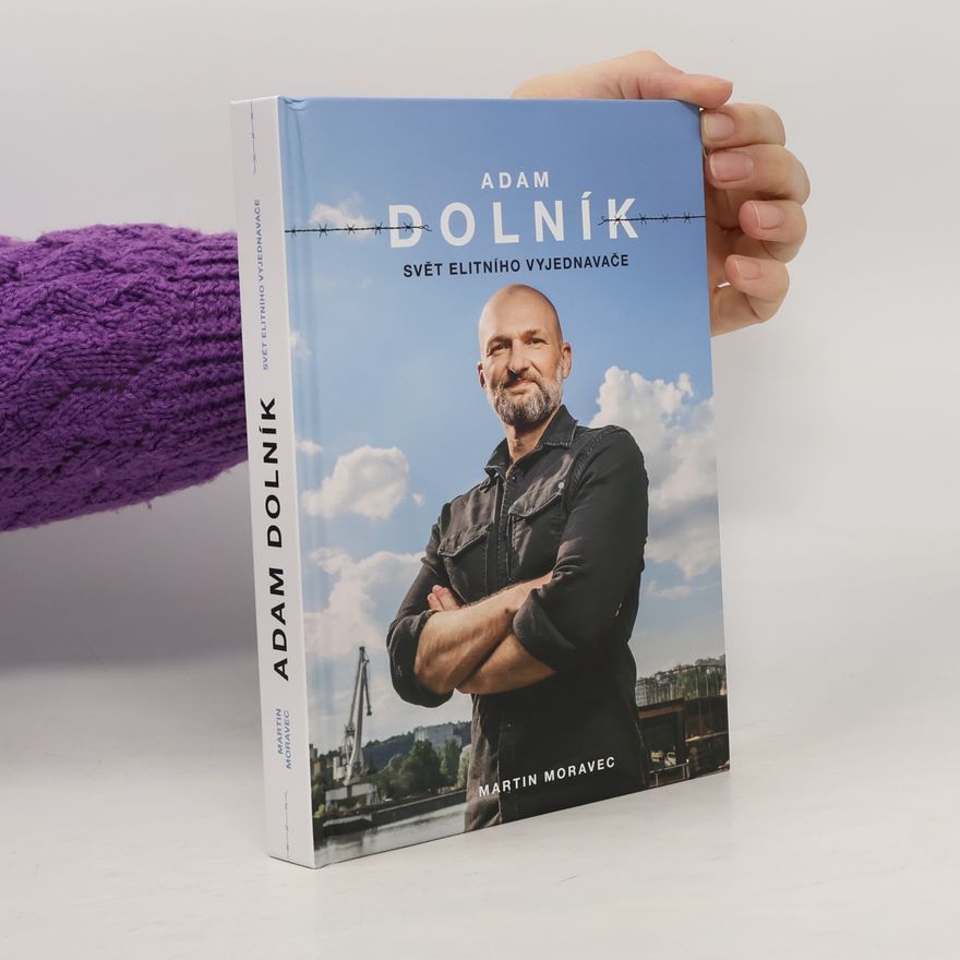 Martin Moravec Adam Dolník. Svět elitního vyjednavače