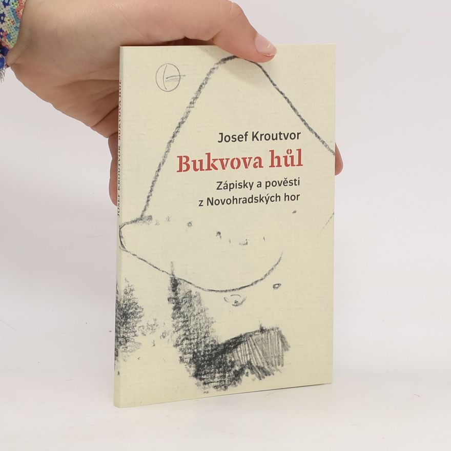 Josef Kroutvor Bukvova hůl - Zápisky a pověsti z Novohradských hor