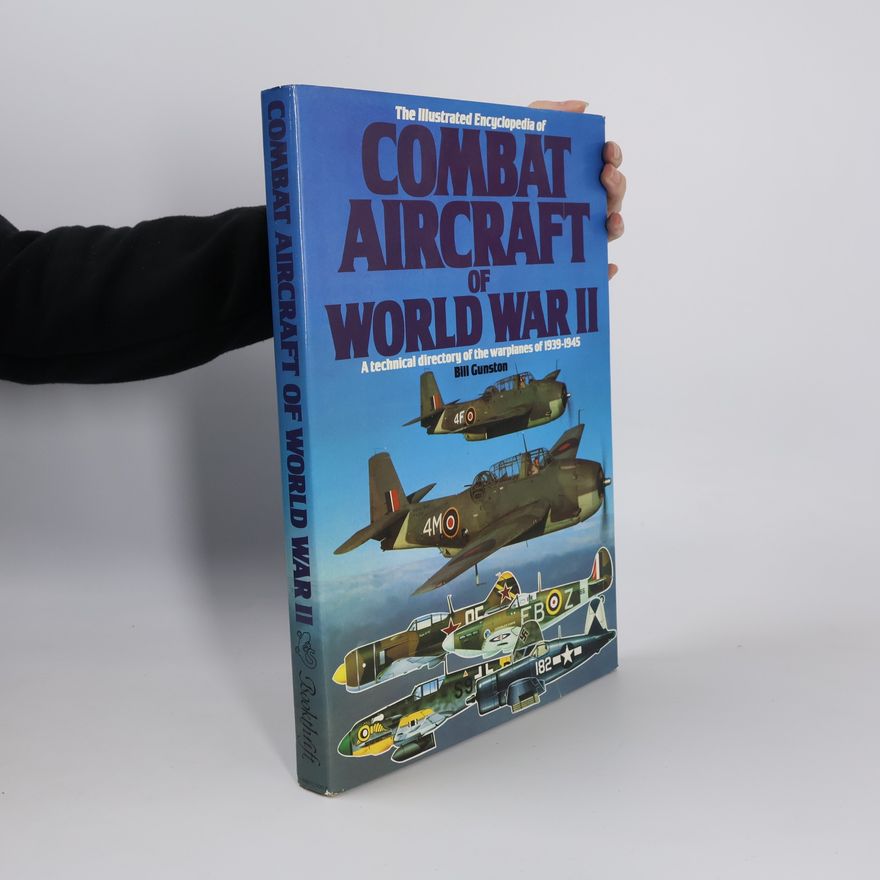 Bill Gunston The Illustrated Encyclopedia of Combat Aircraft of World War II