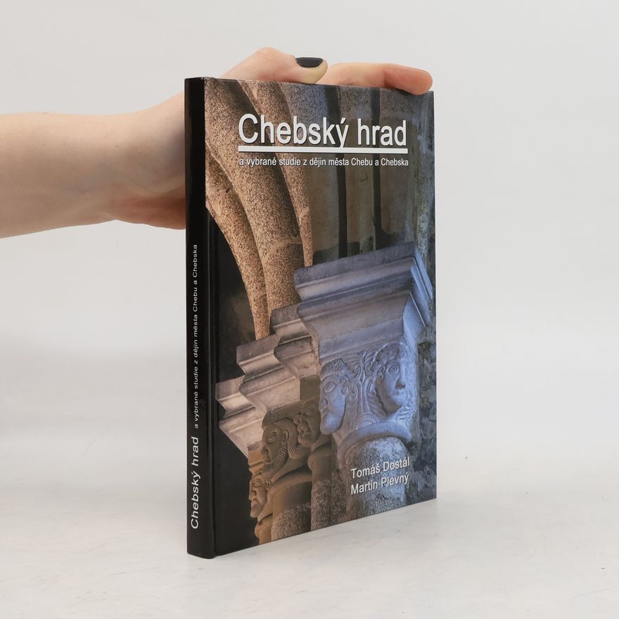 Kolektív autorov Chebský hrad a vybrané studie z dějin města Chebu a Chebska
