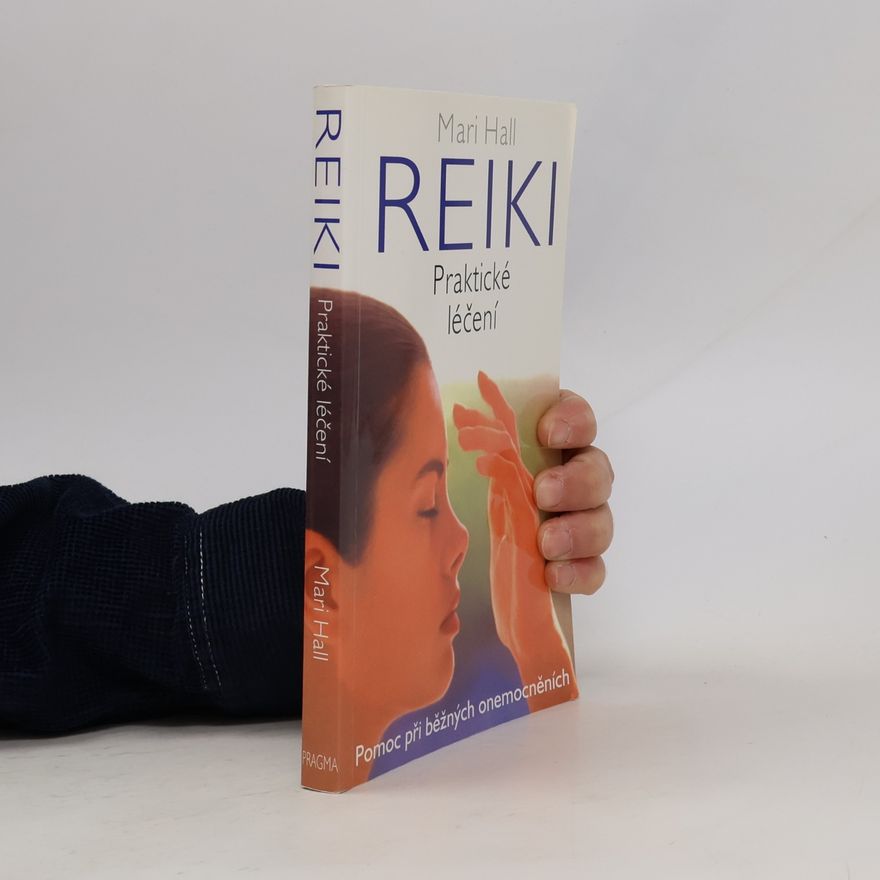 Mari Hall Reiki: Praktické léčení