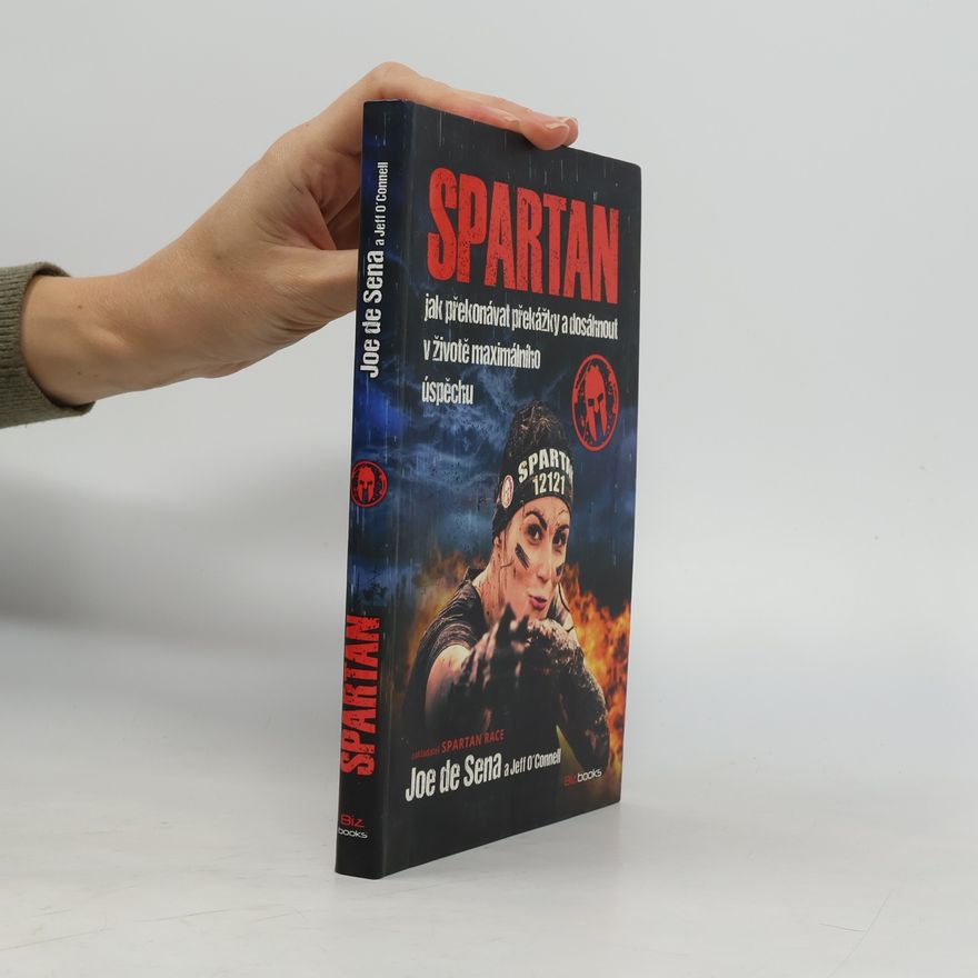 Joe De Sena Spartan. Jak překonávat překážky a dosáhnout v životě maximálního úspěchu