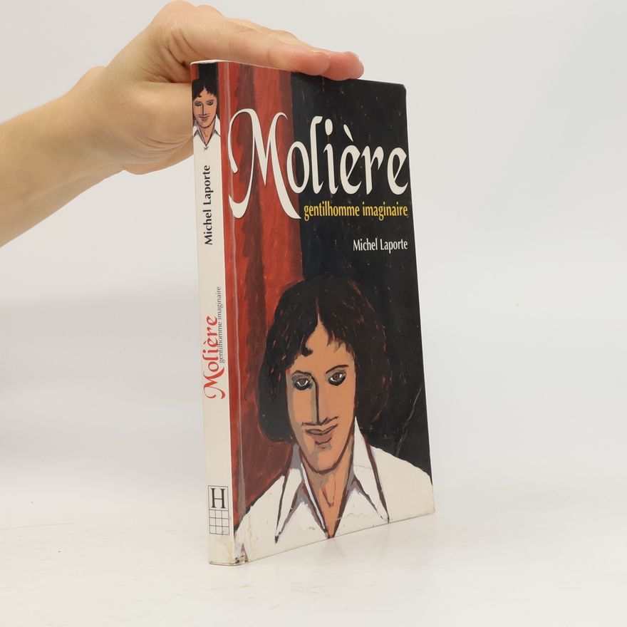 Michel Laporte Molière, gentilhomme imaginaire