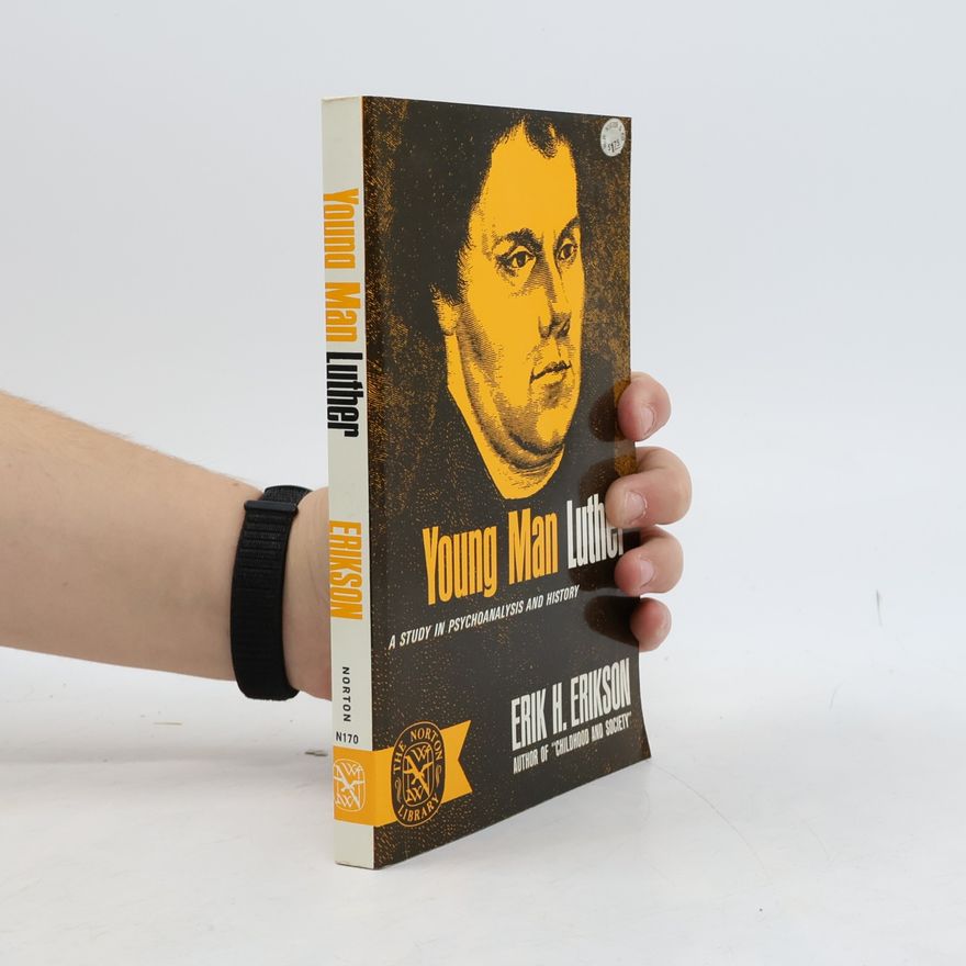 Erik H. Erik Homburger Erikson Young Man Luther: A Study in Psychoanalysis and History