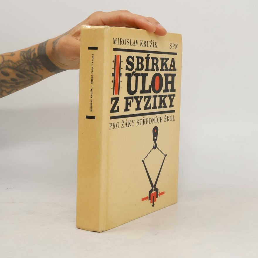 Miroslav Kružík Sbírka úloh z fyziky: Pro žáky středních škol