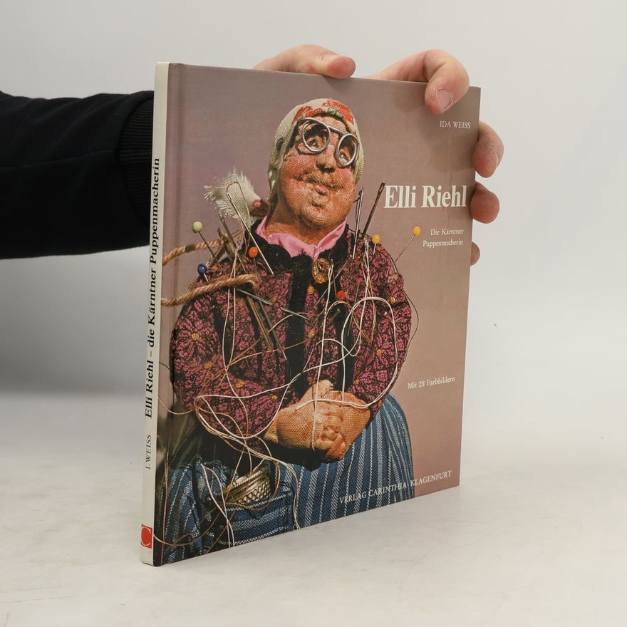 Ida Weiss Elli Riehl. Die Kärntner Puppenmacherin