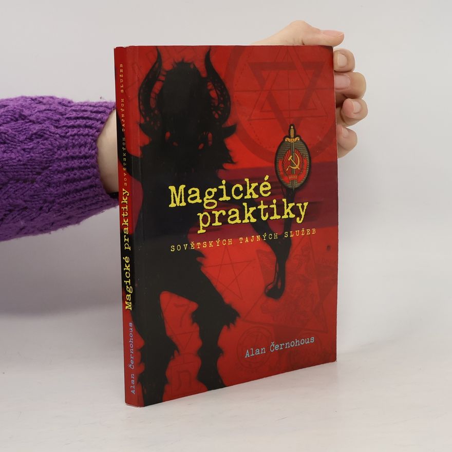 Alan Černohous Magické praktiky sovětských tajných služeb