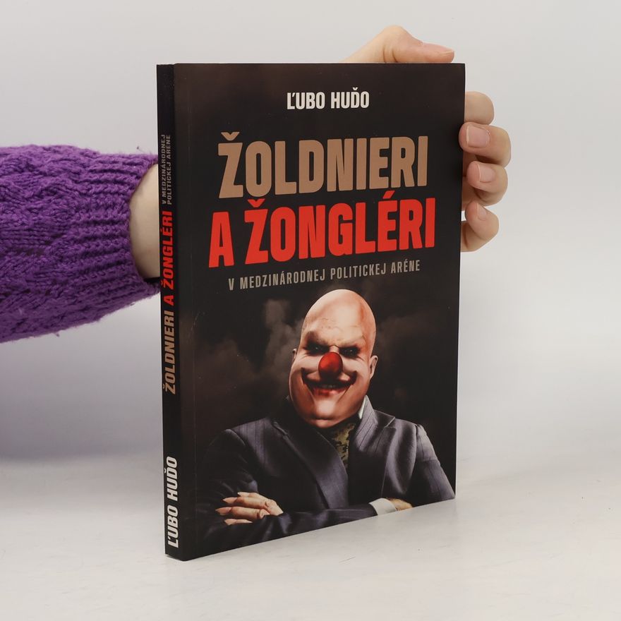 Ľubomír Huďo Žoldnieri a žongléri. V medzinárodnej politickej aréne