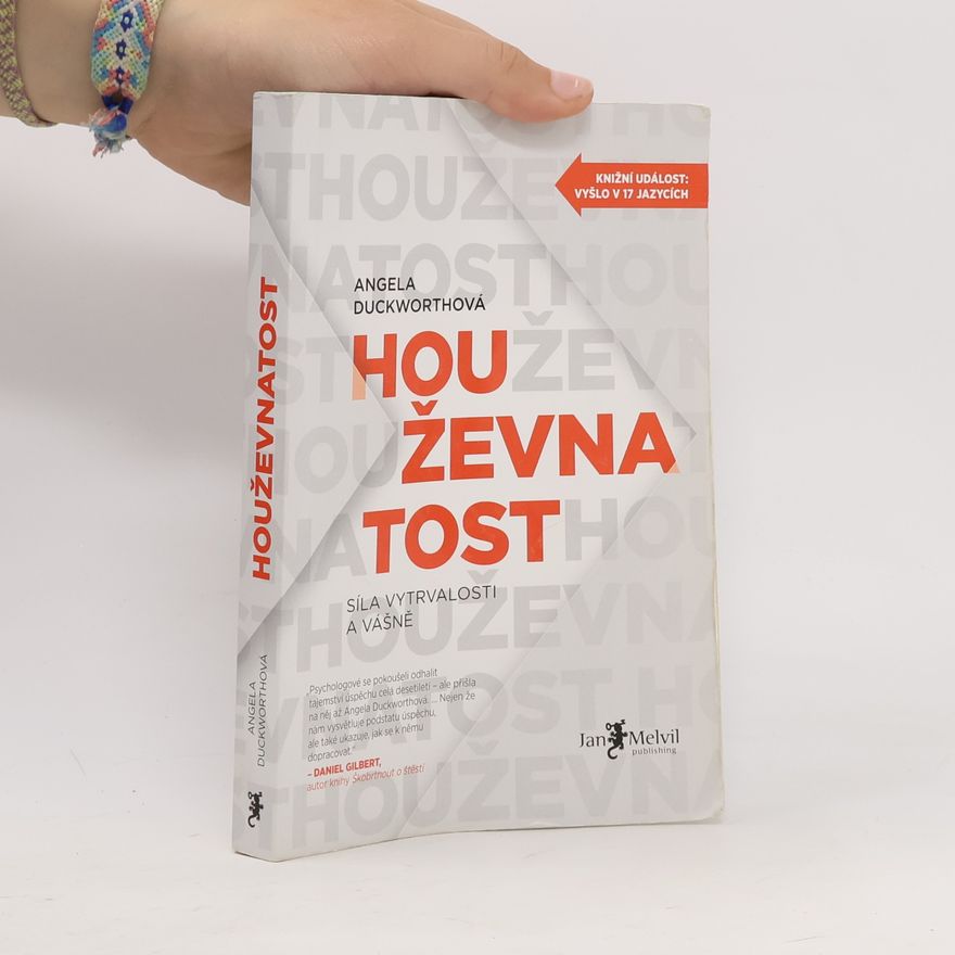 Angela Duckworth Houževnatost. Síla vytrvalosti a vášně