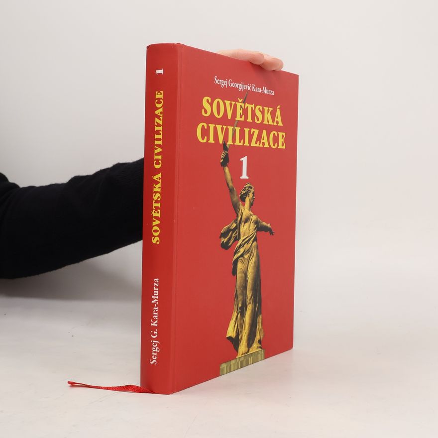 Sergej Georgijevič Kara-Murza Sovětská civilizace 1