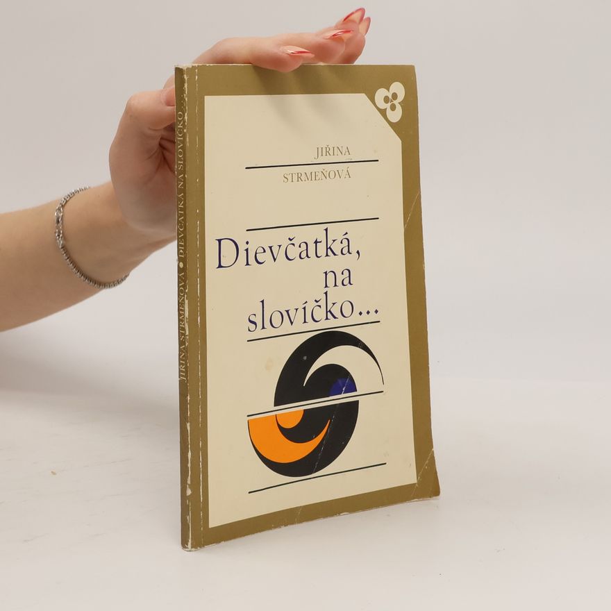 Strmeňová Jiřina Dievčátká, na slovíčko...