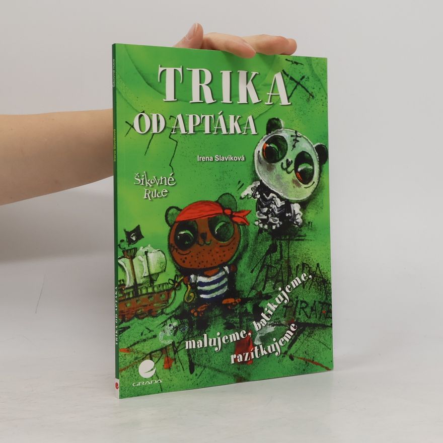 Irena Slavíková Trika od Aptáka – malujeme, batikujeme, razítkujeme