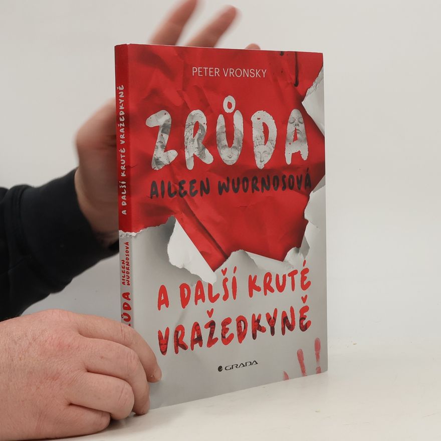 Martin Vondráček Zrůda Aileen Wuornosová a další kruté vražedkyně