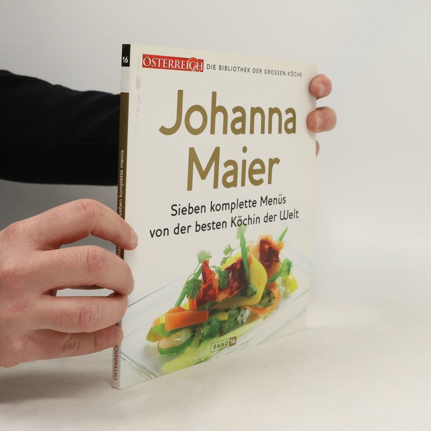 Johanna Maier-Karius Sieben komplette Menüs von der besten Köchin der Welt Band 16