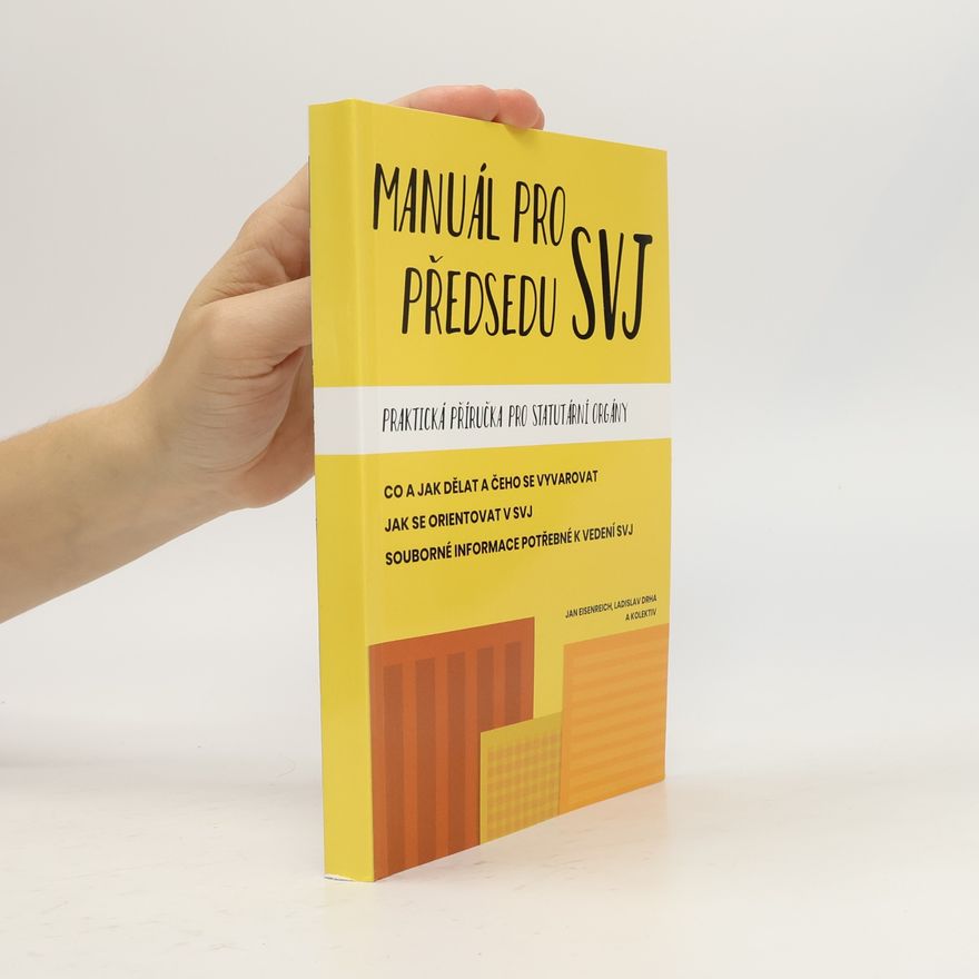 Ladislav Drha Manuál pro předsedu SVJ : praktická příručka pro statutární orgány