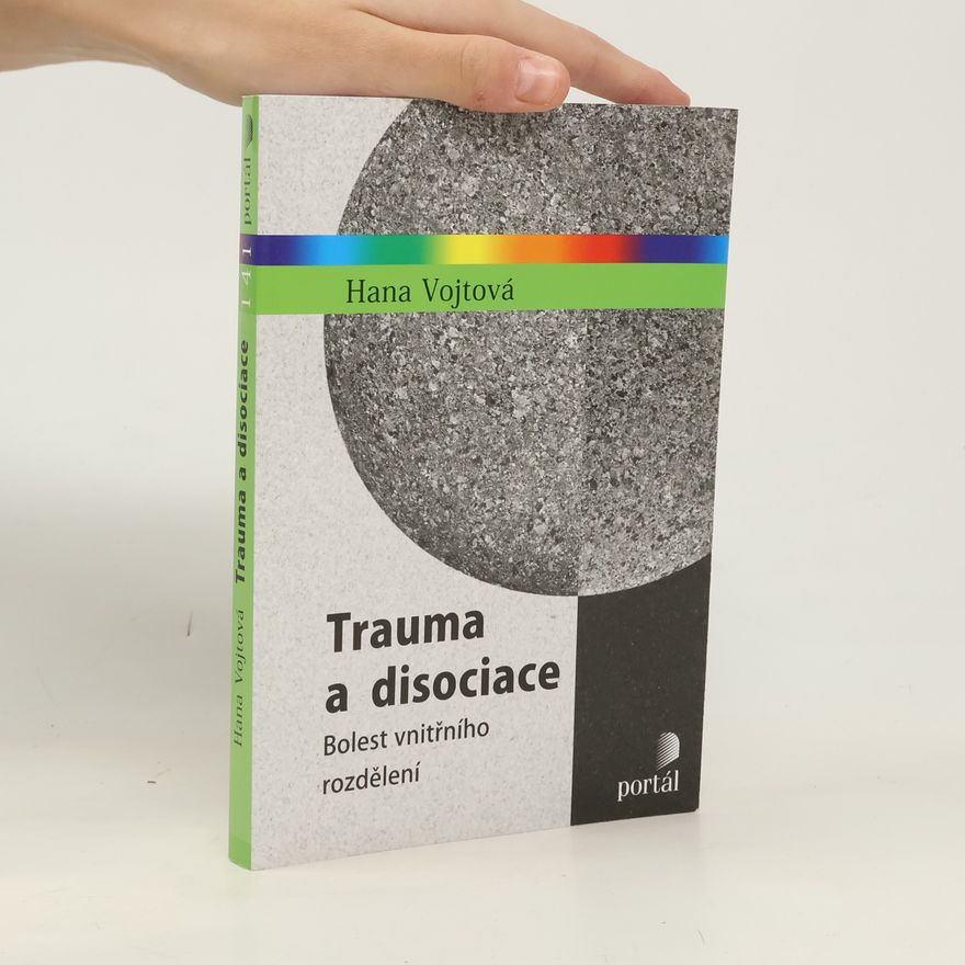 Dagnar Pilařová Trauma a disociace : bolest vnitřního rozdělení