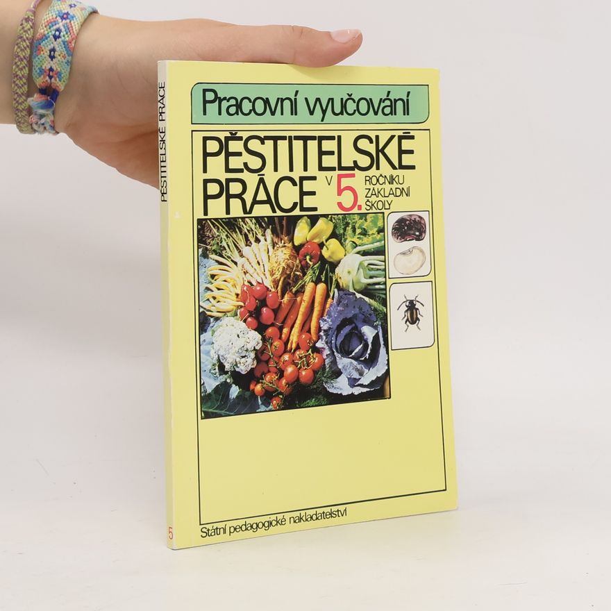 Autorenkollektiv Pěstitelské práce v 5. ročníku základní školy